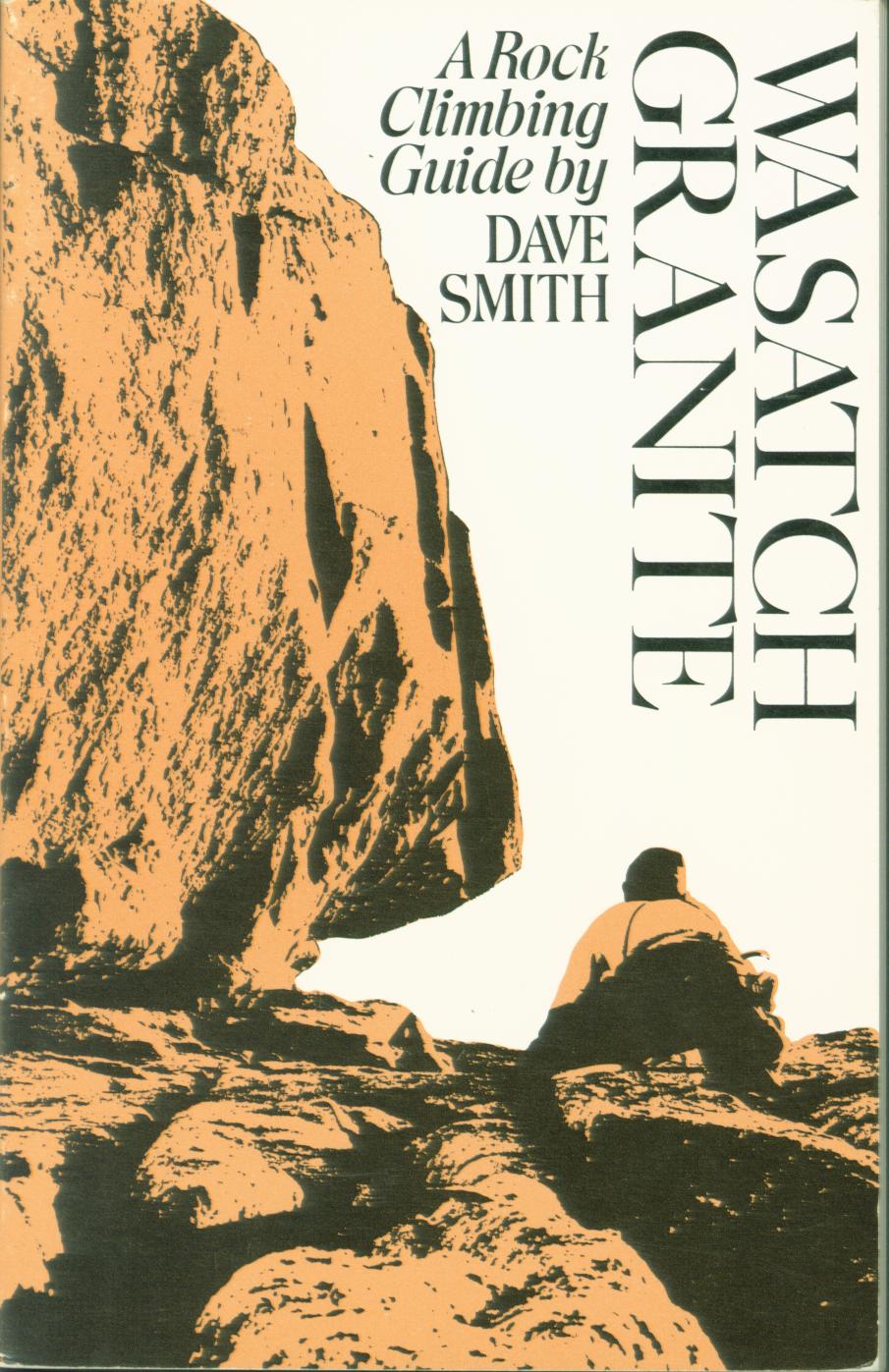 WASATCH GRANITE: a rock climbing guide. 
